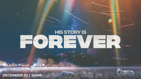 His Story Is Forever | Christmas Production